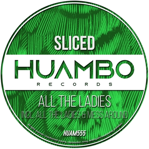 SLICED - All the Ladies [HUAM555]